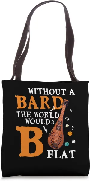 Funny Bard Gamer Pun Without A Bard The World Would B Flat Tote Bag