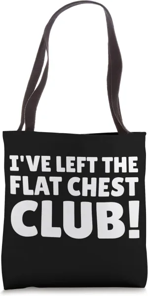 I've Left The Flat Chest Club! Funny Fake Boobs Tote Bag