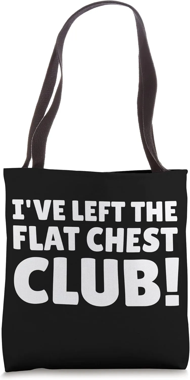 I've Left The Flat Chest Club! Funny Fake Boobs Tote Bag