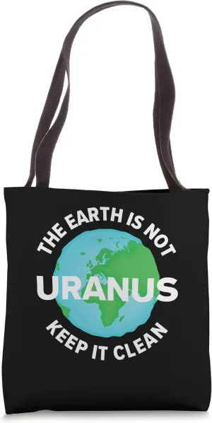 The Earth Is Not Uranus Earth Society Flat Earther Tote Bag